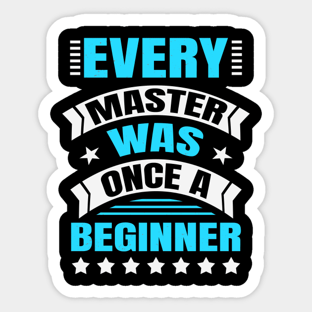 Every Master Was Once A Beginner Inspirational Sticker by Foxxy Merch